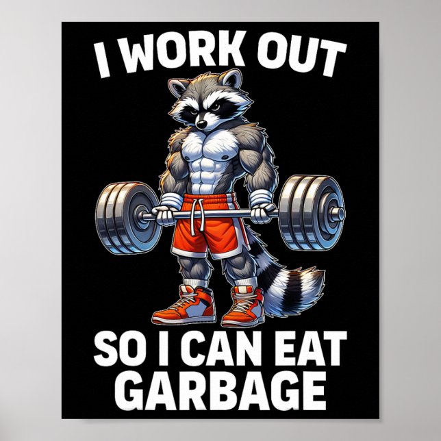 I Work Out So I Can Eat Garbage Funny Racoon Gym  Poster (Front)