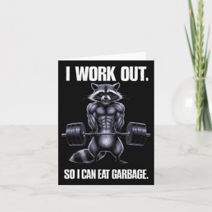 I Work Out So I Can Eat Garbage Gym Racoon Liftin Card