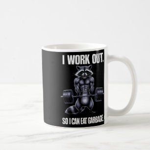I Work Out So I Can Eat Garbage Gym Racoon Liftin Coffee Mug