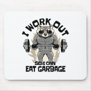 I Work Out So I Can Eat Garbage Racoon Fitness Mu Mouse Mat