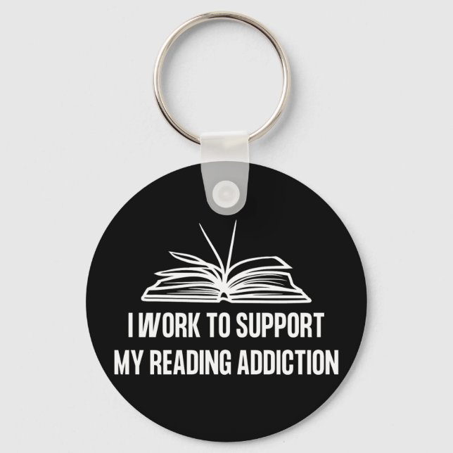 I work to support my reading addiction key ring (Front)