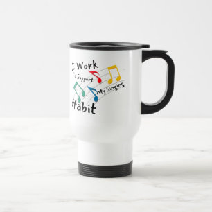 I Work To Support My Sing Habit Mug