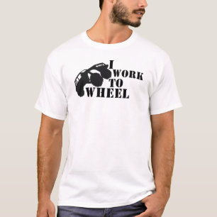 I Work To Wheel, Rock Crawler T-Shirt