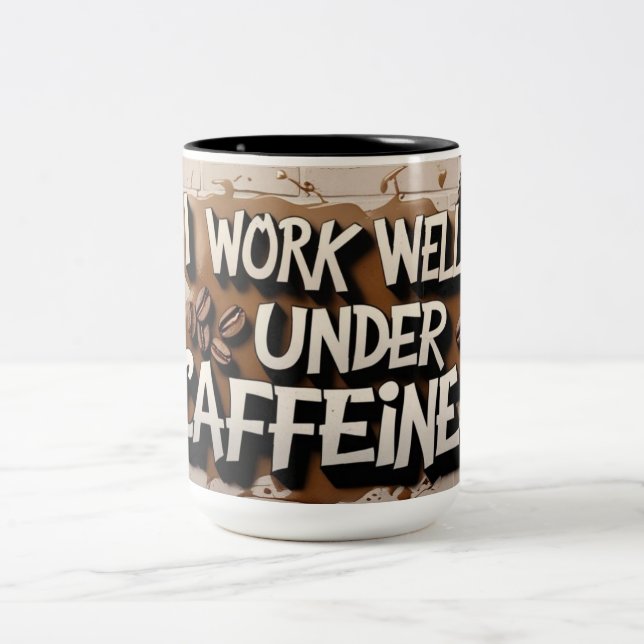 "I Work Well Under Caffeine – Coffee Mug" Two-Tone Coffee Mug (Center)