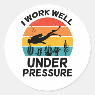 I Work Well Under Pressure. Funny Scuba Diving, Sc Classic Round Sticker