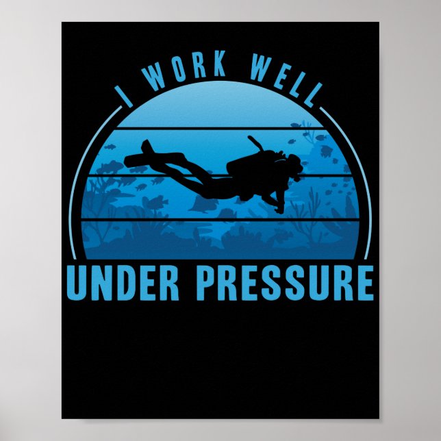 I Work well Under Pressure Scuba Diving Diver Poster (Front)