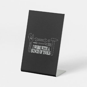 I work with a bunch of tools - Funny Construction Pedestal Sign