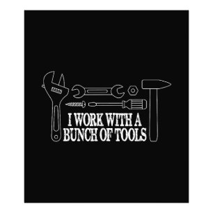 I work with a bunch of tools - Funny Construction Photo Print