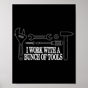 I work with a bunch of tools - Funny Construction Poster