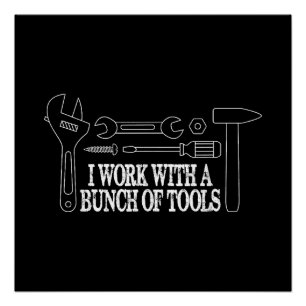 I work with a bunch of tools - Funny Construction Poster