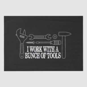 I work with a bunch of tools - Funny Construction Tissue Paper