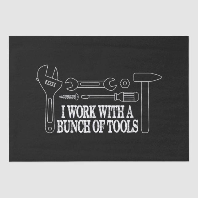 I work with a bunch of tools - Funny Construction Tissue Paper (Front)