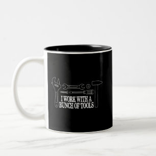 I work with a bunch of tools - Funny Construction Two-Tone Coffee Mug
