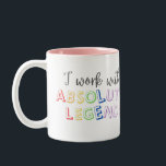 I work with absolute legends  Two-Tone coffee mug<br><div class="desc">I work with absolute legends</div>