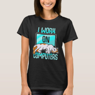 I Work With Computers WFM Cat Mum Dad Kitten Pet T-Shirt