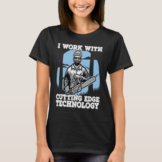 I Work With Cutting Edge Technology  Lumberjack Ch T-Shirt (Front)