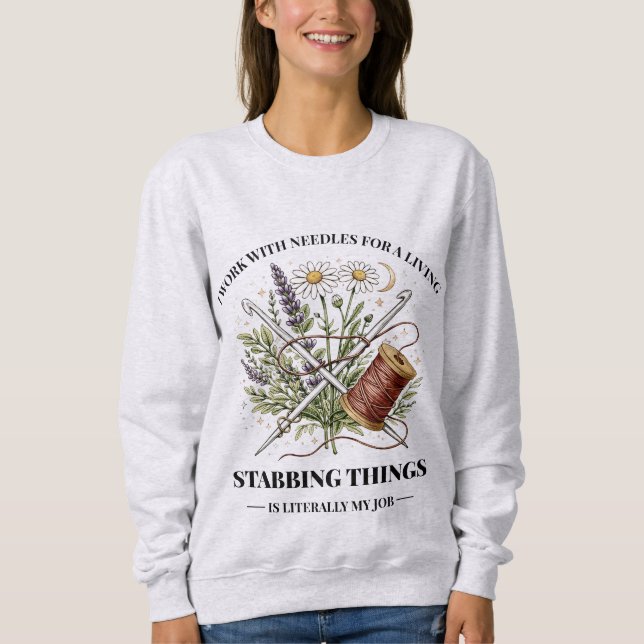 I Work With Needles For A Living , Sewing Design Sweatshirt (Front)