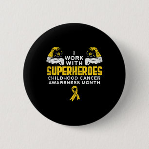 I Work With Superheroes Childhood Cancer Awareness 6 Cm Round Badge