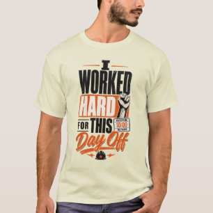 I Worked Hard for This Day Off Labour Day T-Shirt
