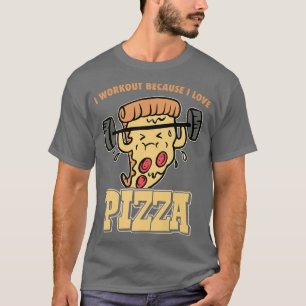 I Workout Beacuse I Love Pizza Premium 3691515 T-Shirt