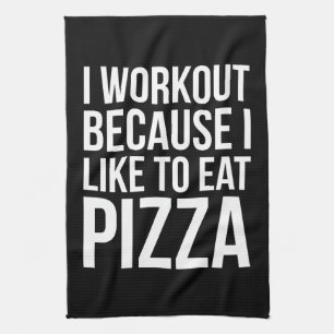 I Workout Because I Like Pizza - Funny Gym Novelty Tea Towel