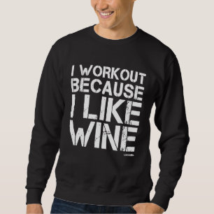 I Workout Because I Like Wine Funny Gym Shirt