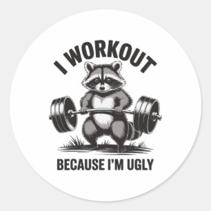 I Workout Because I'm Ugly Classic Round Sticker