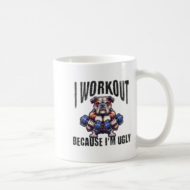 I Workout Because I'm Ugly Motivational  Coffee Mug (Right)