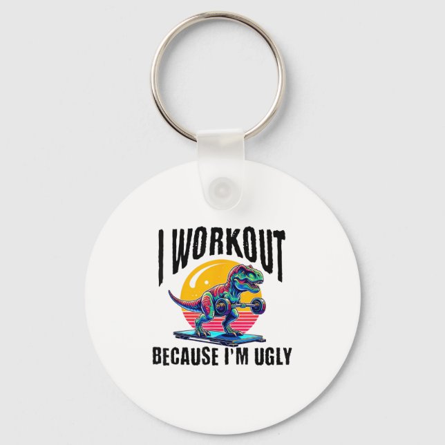 I Workout Because I'm Ugly Motivational  Key Ring (Front)