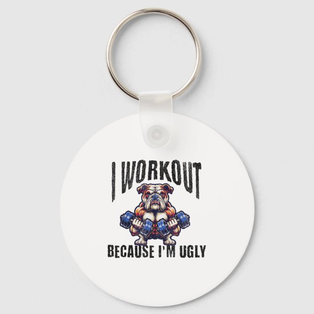 I Workout Because I'm Ugly Motivational  Key Ring (Front)