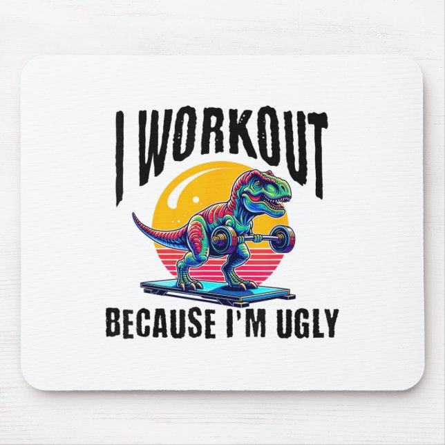 I Workout Because I'm Ugly Motivational  Mouse Mat (Front)