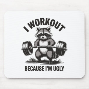 I Workout Because I'm Ugly  Mouse Mat