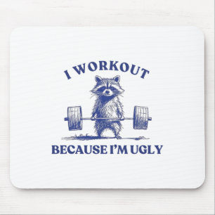 I Workout Because I'm Ugly Racoon Lifting Gym Bod Mouse Mat