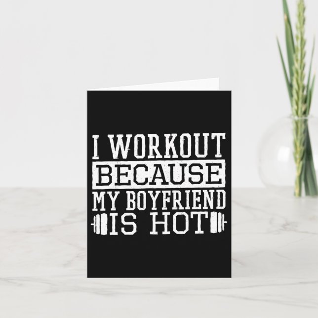 I Workout Because My Boyfriend Is Hot  Card (Front)