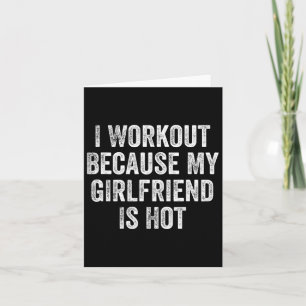 I Workout Because My Girlfriend Is Hot Gym Bodybui Card