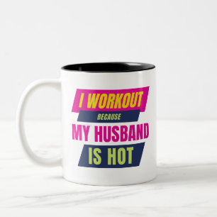 I Workout Because My Husband Is Hot Bodybuilding  Two-Tone Coffee Mug