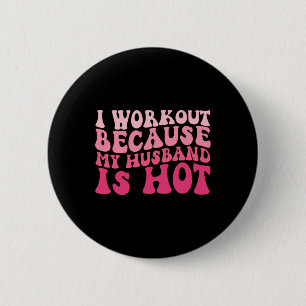 I Workout Because My Husband Is Hot Fitness Funny 6 Cm Round Badge