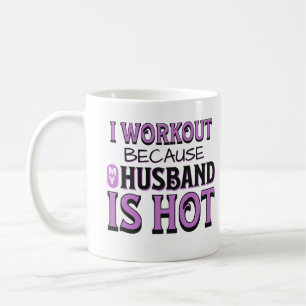 I Workout Because My Husband Is Hot Funny Gym Wife Coffee Mug