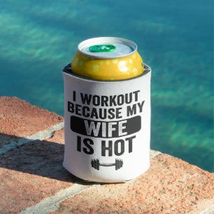 i Workout Because my Wife Is Hot Funny Fitness Can Cooler
