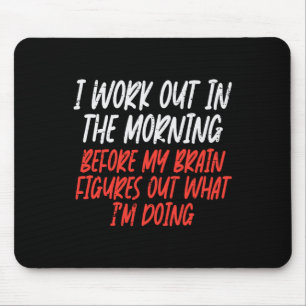 I Workout In Morning Funny Gym Exercise Fitness Wo Mouse Mat