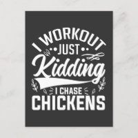I Workout Just kidding I Chase Chickens