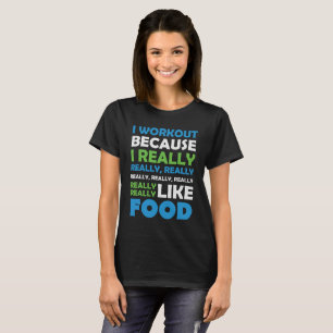 I Workout - Really Love Food T-Shirt