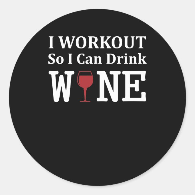 I Workout So I Can Drink Wine Workout Wine Classic Round Sticker (Front)