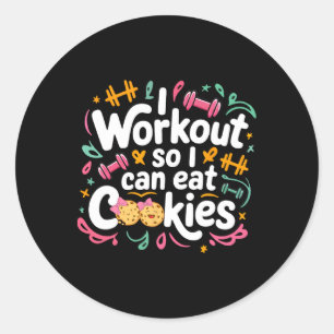 I Workout So I Can Eat Cookie Lifting Weights Gym  Classic Round Sticker