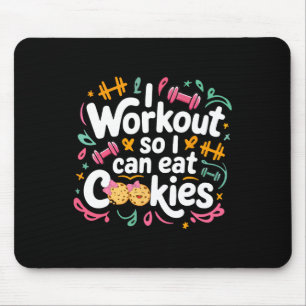 I Workout So I Can Eat Cookie Lifting Weights Gym Mouse Mat