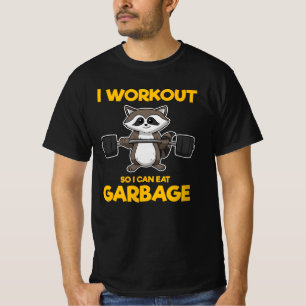 I workout so I can eat garbage raccoon T-Shirt