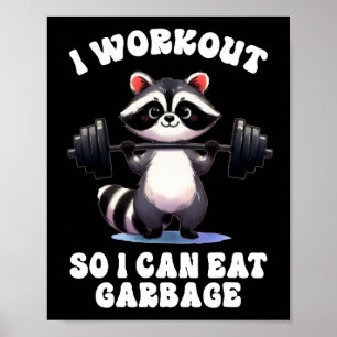 I Workout So I Can Eat Garbage Racoon Gym Rat Bod Poster