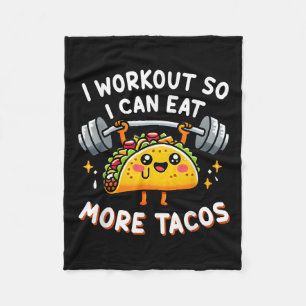 I Workout So I Can Eat More Tacos Funny Cute Taco  Fleece Blanket