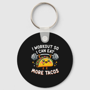 I Workout So I Can Eat More Tacos Funny Cute Taco  Key Ring