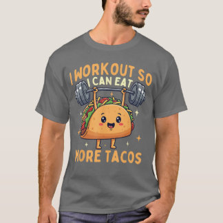 I Workout So I Can Eat Moreacosaco Lover Cinco de T-Shirt